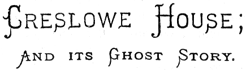 Creslowe House