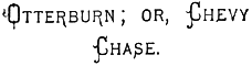 Otterburn or Chevy Chase